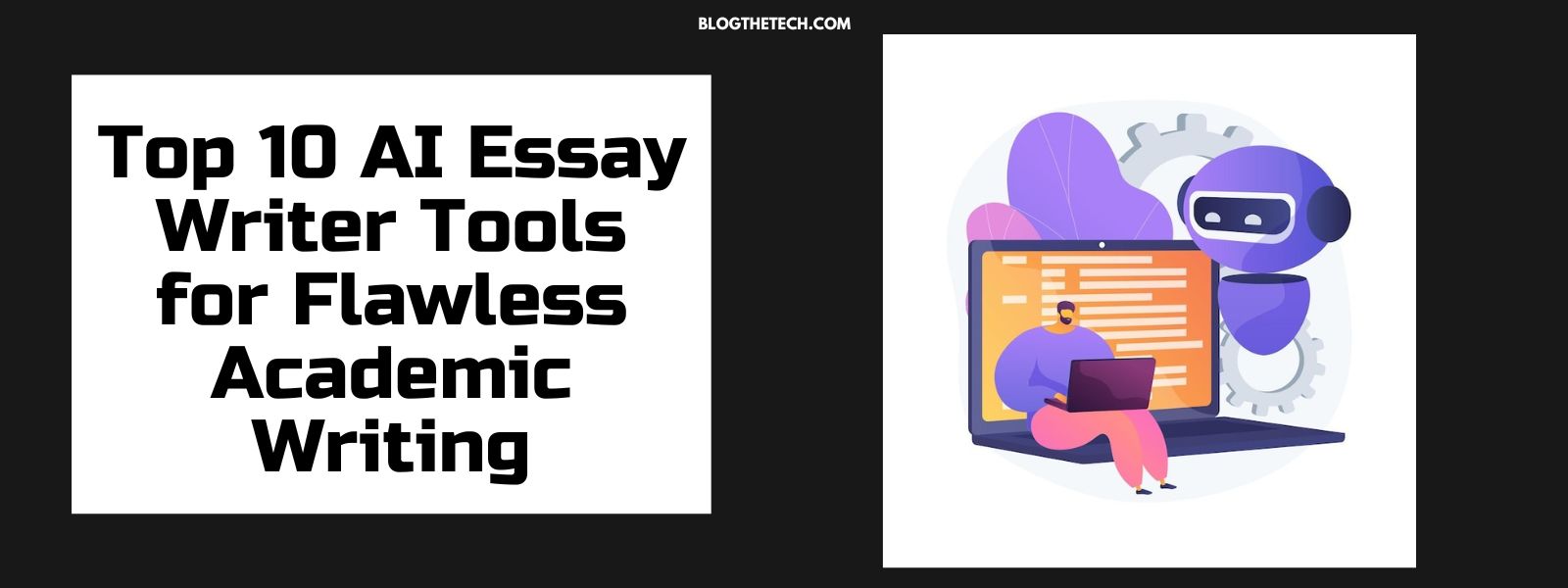 Top 10 AI Essay Writer Tools for Flawless Academic Writing