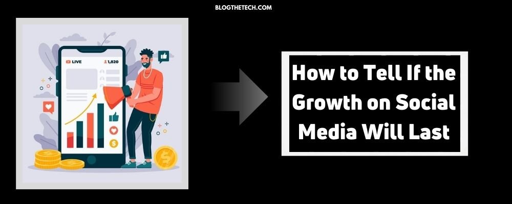 How to Tell If the Growth on Social Media Will Last