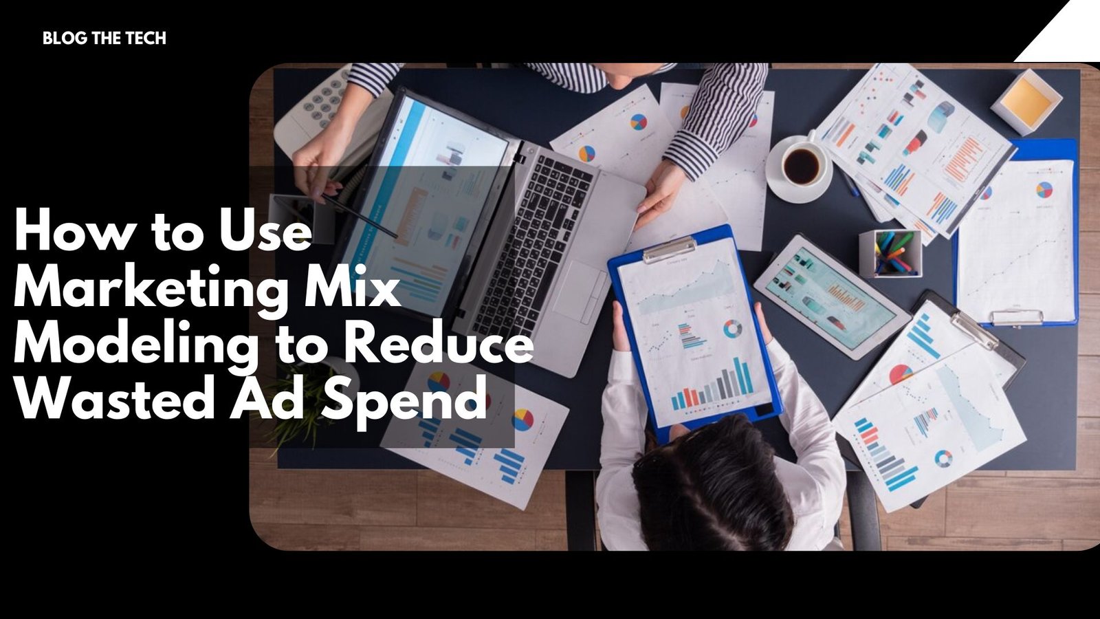 how-to-use-marketing-mix-modeling-to-reduce-wasted-ad-spend-featured