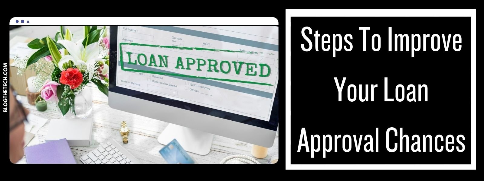 Steps To Improve Your Loan Approval Chances